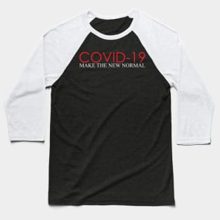 COVID MAKE THE NEW NORMAL Baseball T-Shirt